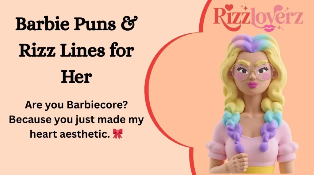 Barbie Puns & Rizz Lines for Her