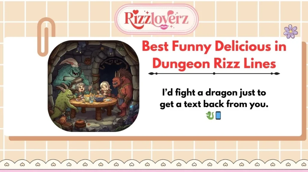 Best Funny Delicious in Dungeon Rizz Lines