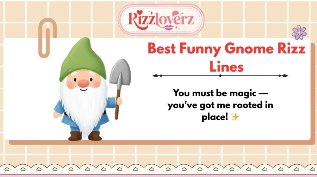 Best Funny Gnome Rizz Lines