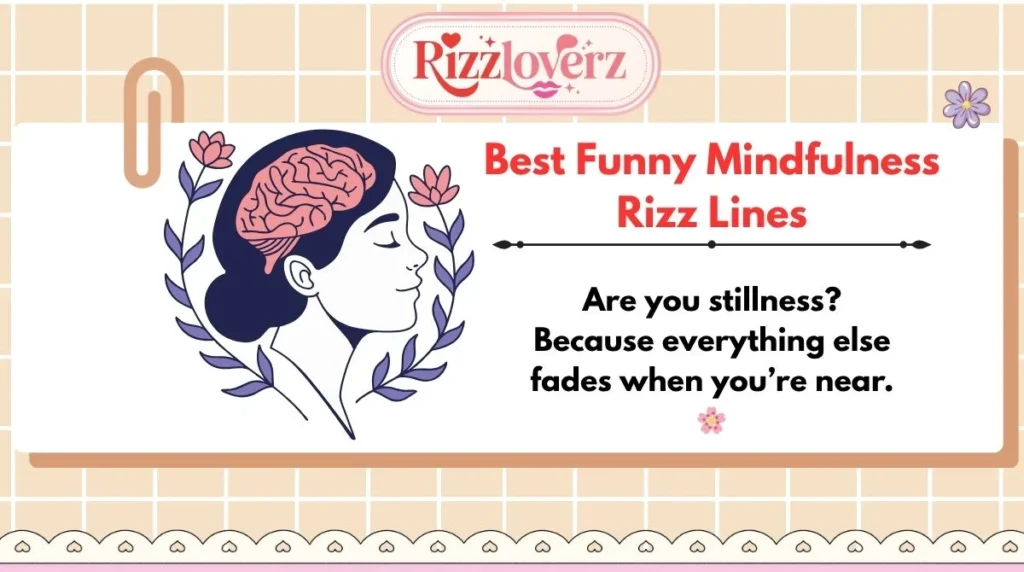 Best Funny Mindfulness Rizz Lines