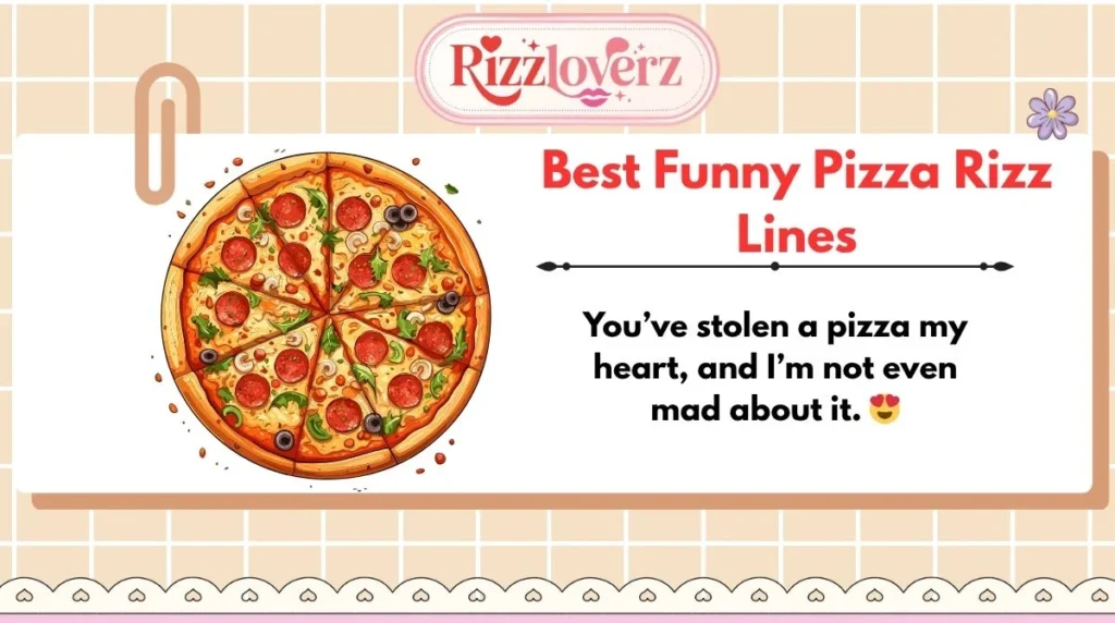 Best Funny Pizza Rizz Lines