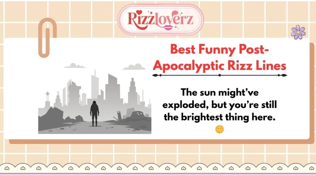 Best Funny Post-Apocalyptic Rizz Lines