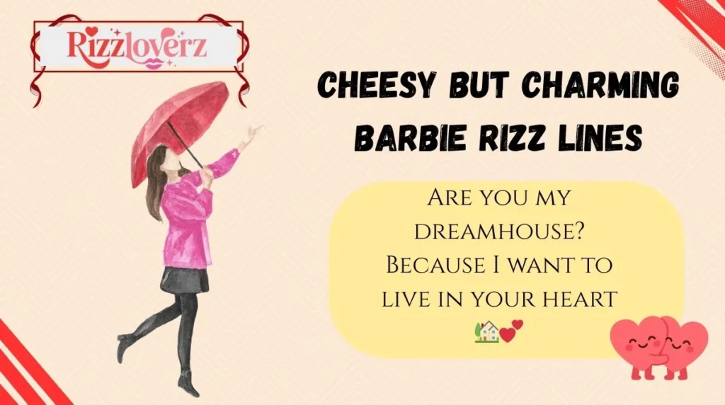 Cheesy but Charming Barbie Rizz Lines