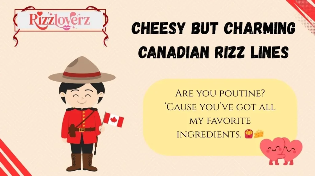 Cheesy but Charming Canadian Rizz Lines