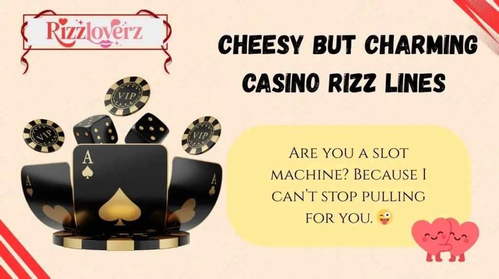 Cheesy but Charming Casino Rizz Lines