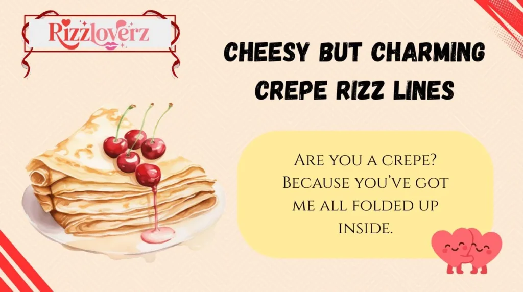 Cheesy but Charming Crepe Rizz Lines