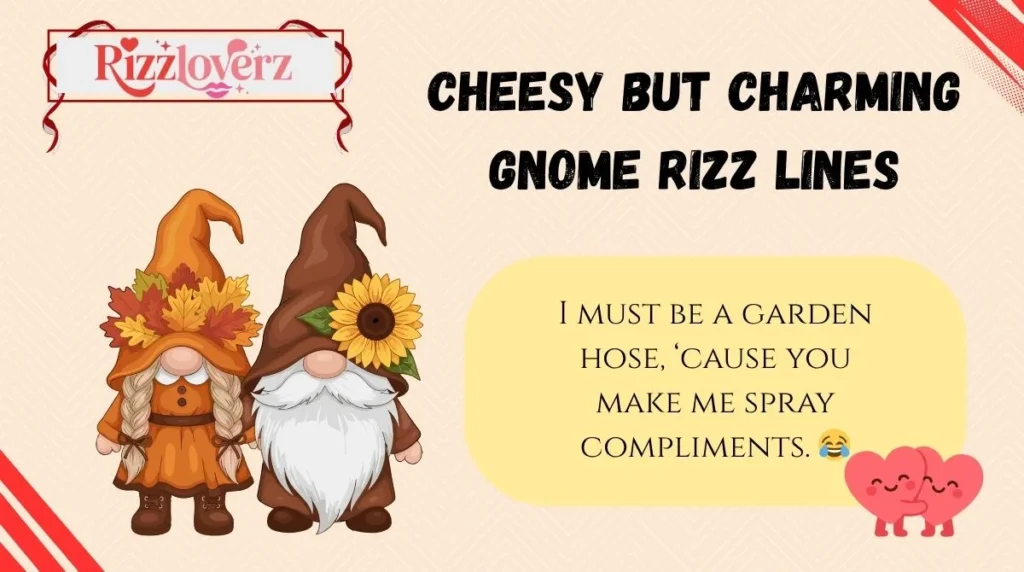Cheesy but Charming Gnome Rizz Lines
