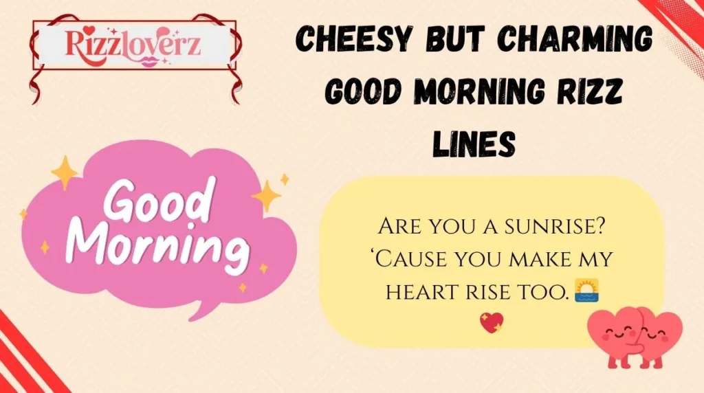Cheesy but Charming Good Morning Rizz Lines