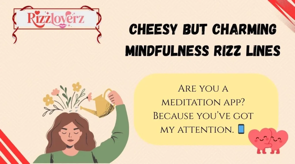 Cheesy but Charming Mindfulness Rizz Lines