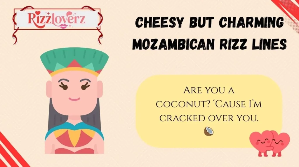 Cheesy but Charming Mozambican Rizz Lines