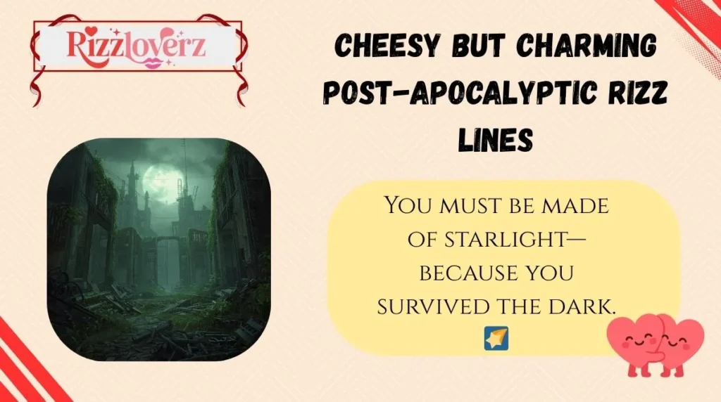 Cheesy but Charming Post-Apocalyptic Rizz Lines