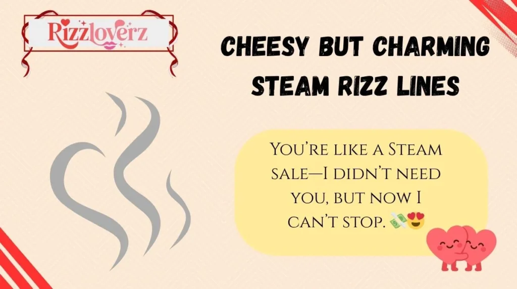 Cheesy but Charming Steam Rizz Lines