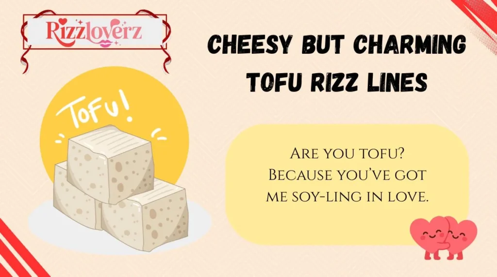 Cheesy but Charming Tofu Rizz Lines