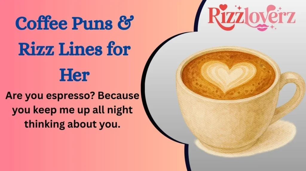 Coffee Puns & Rizz Lines for Her