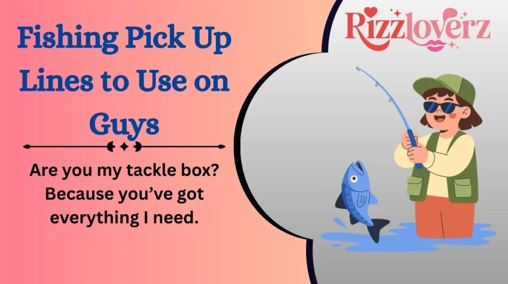 Fishing Pick Up Lines to Use on Guys