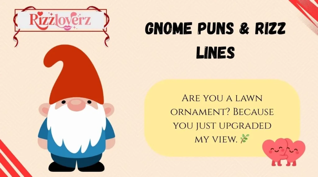 Gnome Puns & Rizz Lines
