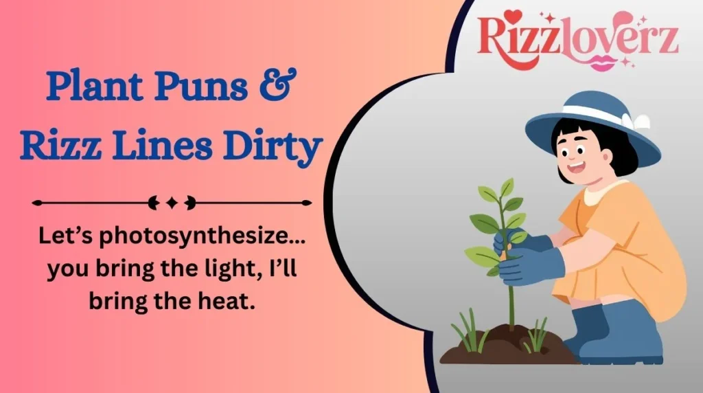 Plant Puns & Rizz Lines Dirty