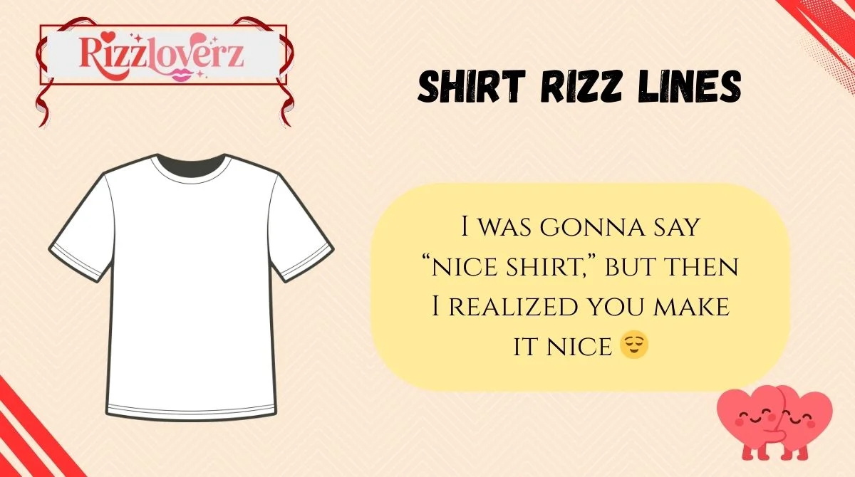๐ฅ 243+ Shirt Rizz Lines to Slay 2025 with Style & Confidence ๐๐