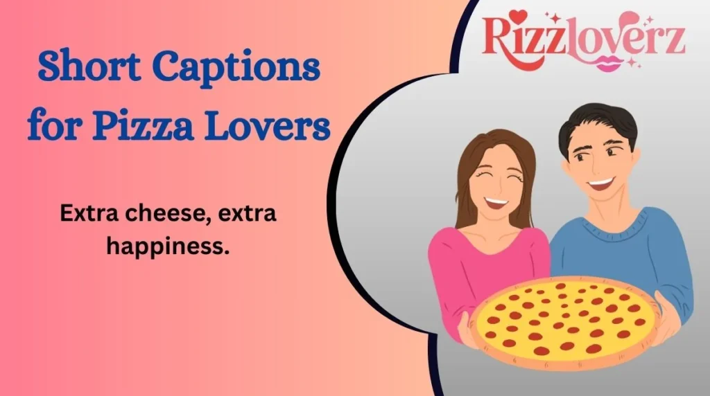 Short Captions for Pizza Lovers