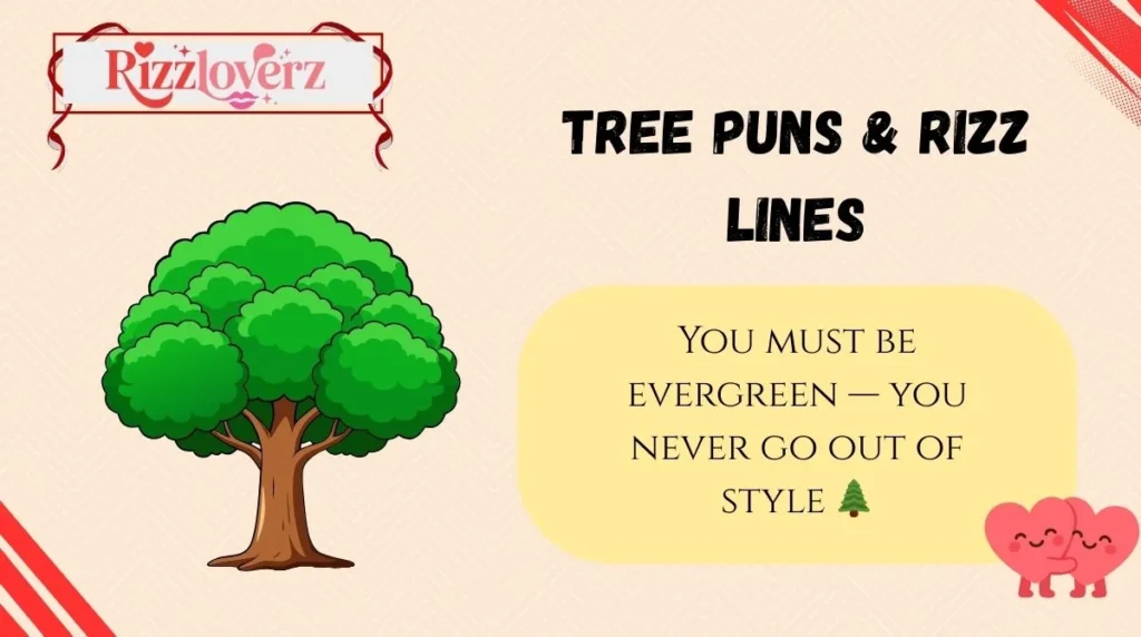 Tree Puns & Rizz Lines