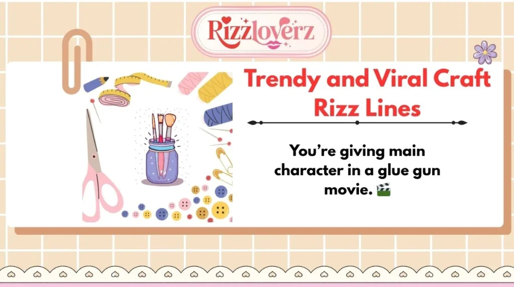 Trendy and Viral Craft Rizz Lines
