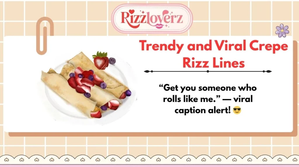 Trendy and Viral Crepe Rizz Lines