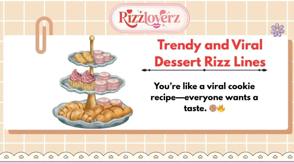 Trendy and Viral Dessert Rizz Lines