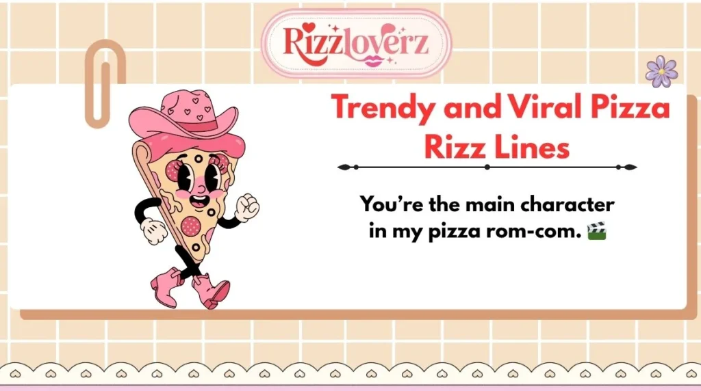 Trendy and Viral Pizza Rizz Lines