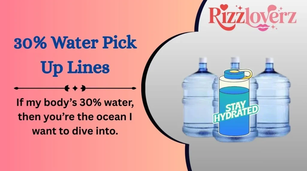 30% Water Pick Up Lines