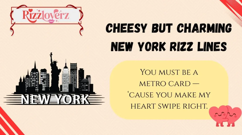 Cheesy but Charming New York Rizz Lines