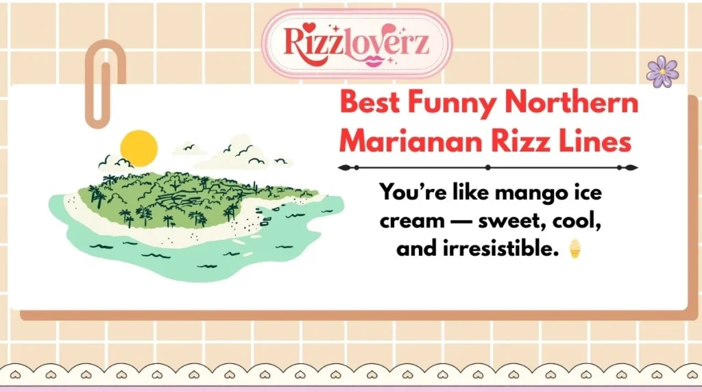 Best Funny Northern Marianan Rizz Lines