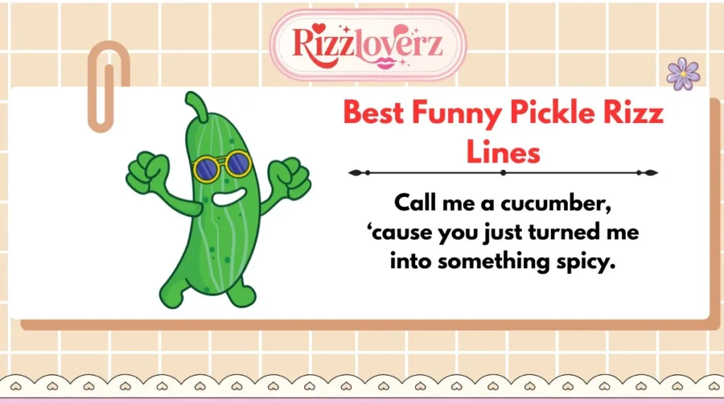 Best Funny Pickle Rizz Lines
