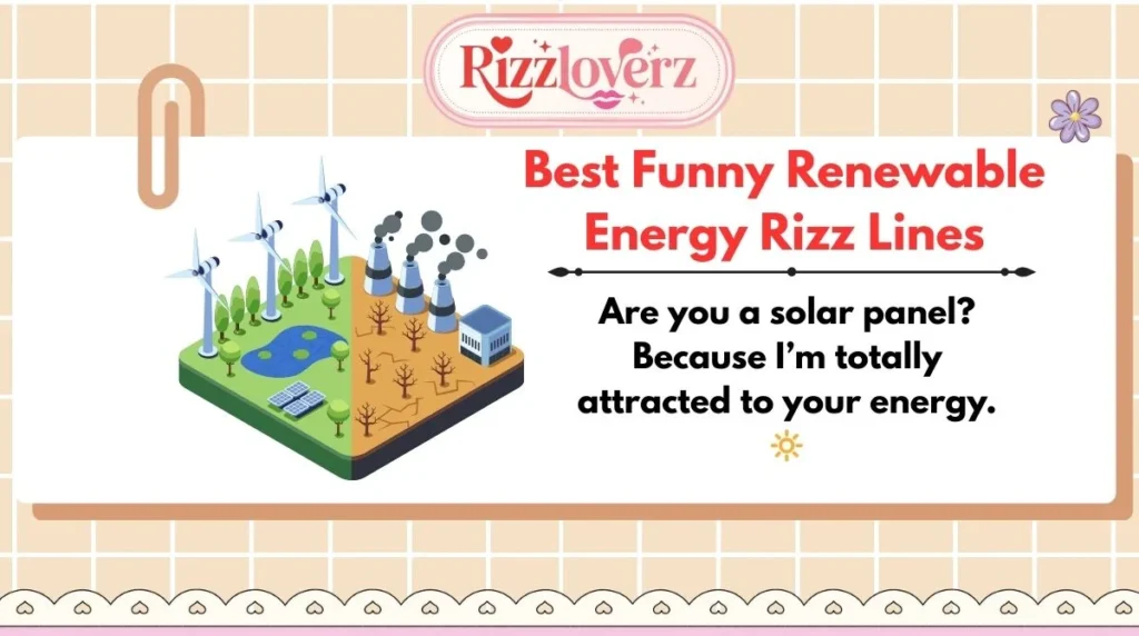 Best Funny Renewable Energy Rizz Lines