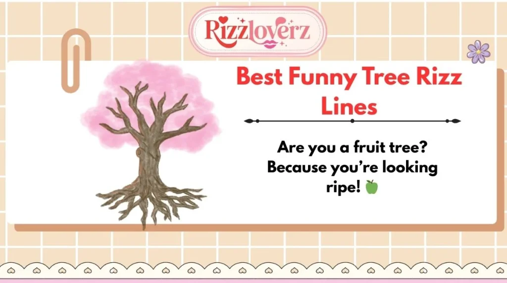 Best Funny Tree Rizz Lines