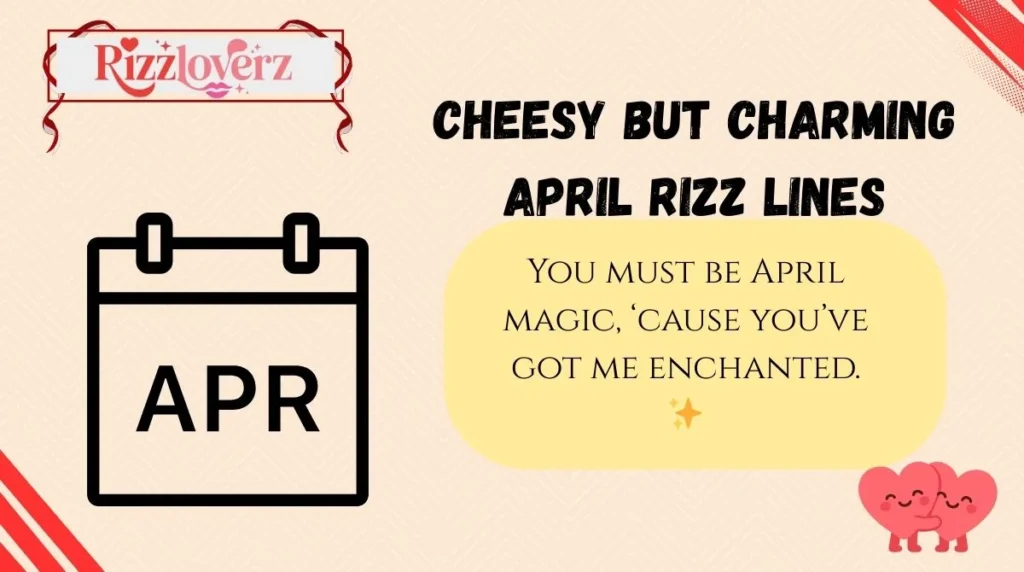 Cheesy but Charming April Rizz Lines