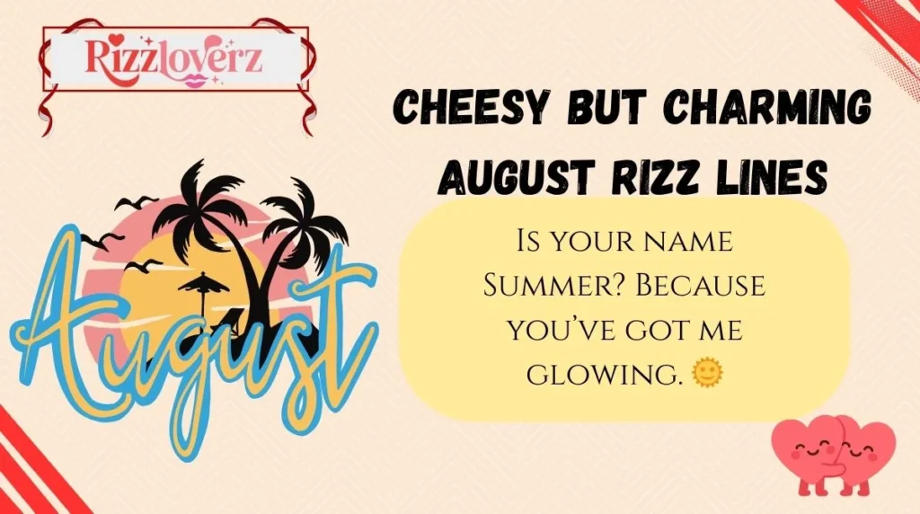 Cheesy but Charming August Rizz Lines