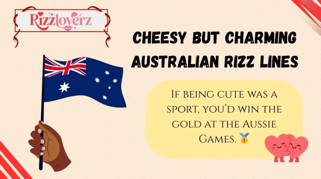 Cheesy but Charming Australian Rizz Lines