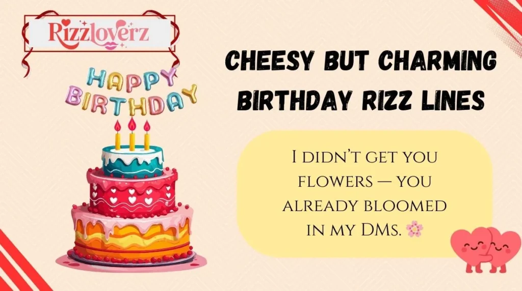 Cheesy but Charming Birthday Rizz Lines