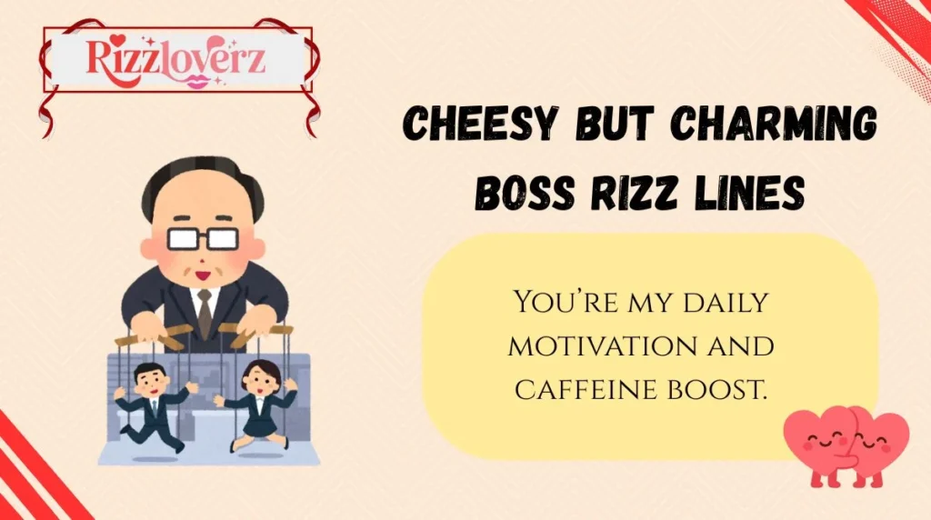 Cheesy but Charming Boss Rizz Lines