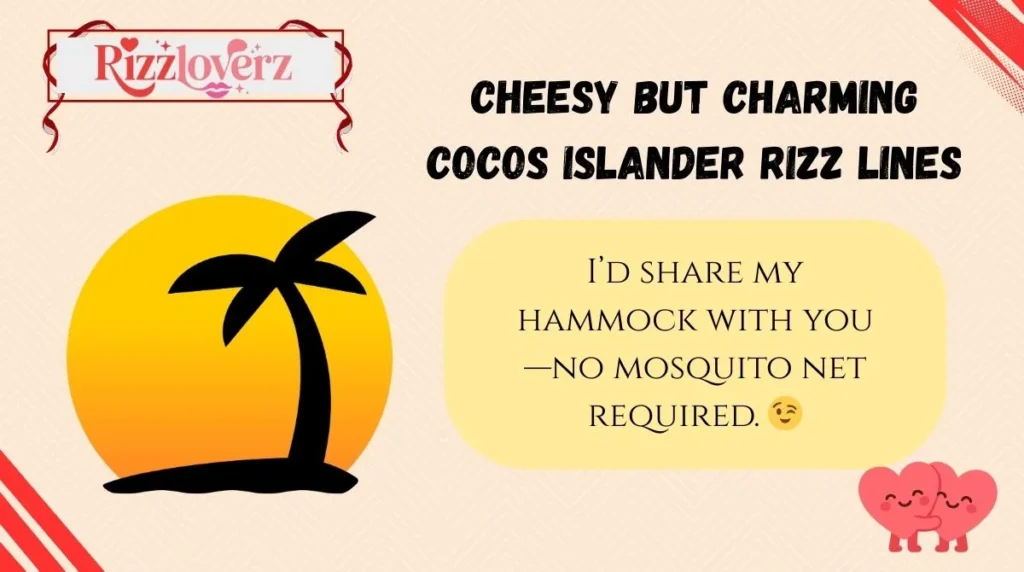 Cheesy but Charming Cocos Islander Rizz Lines