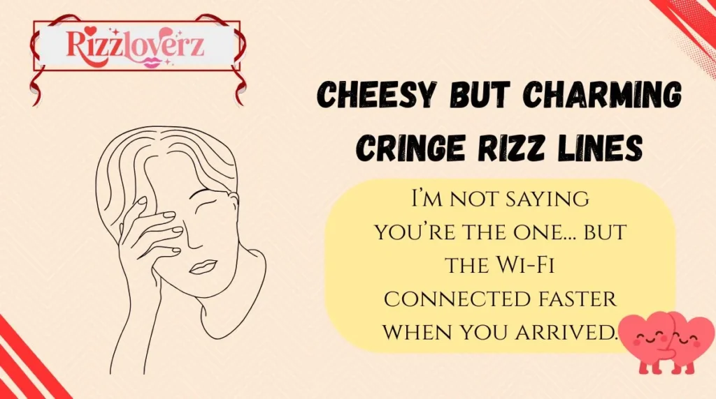 Cheesy but Charming Cringe Rizz Lines