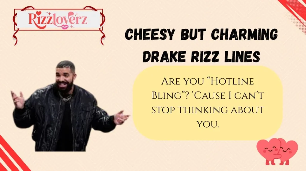 Cheesy but Charming Drake Rizz Lines