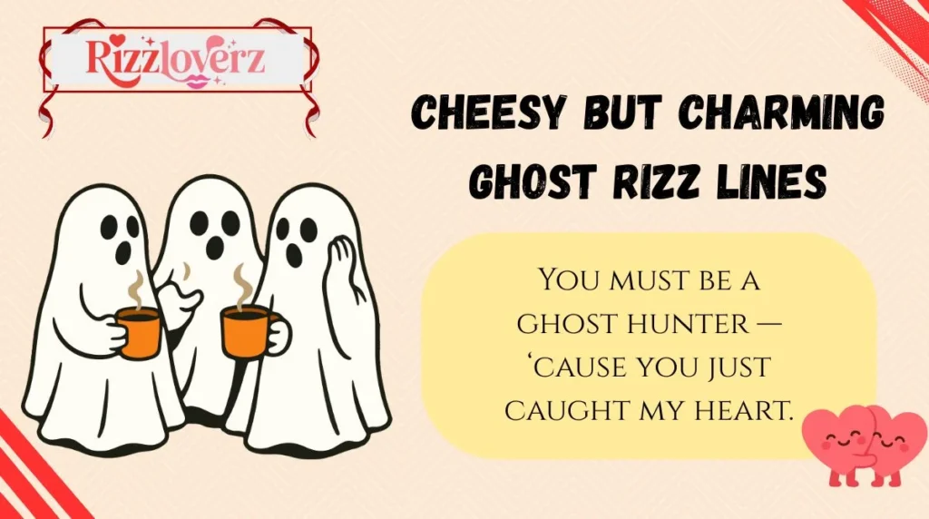 Cheesy but Charming Ghost Rizz Lines