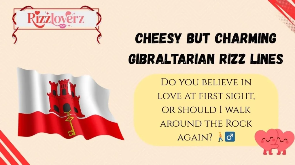 Cheesy but Charming Gibraltarian Rizz Lines