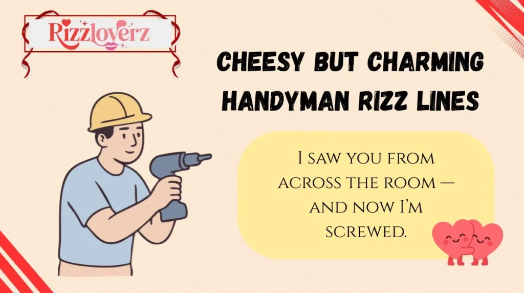 Cheesy but Charming Handyman Rizz Lines