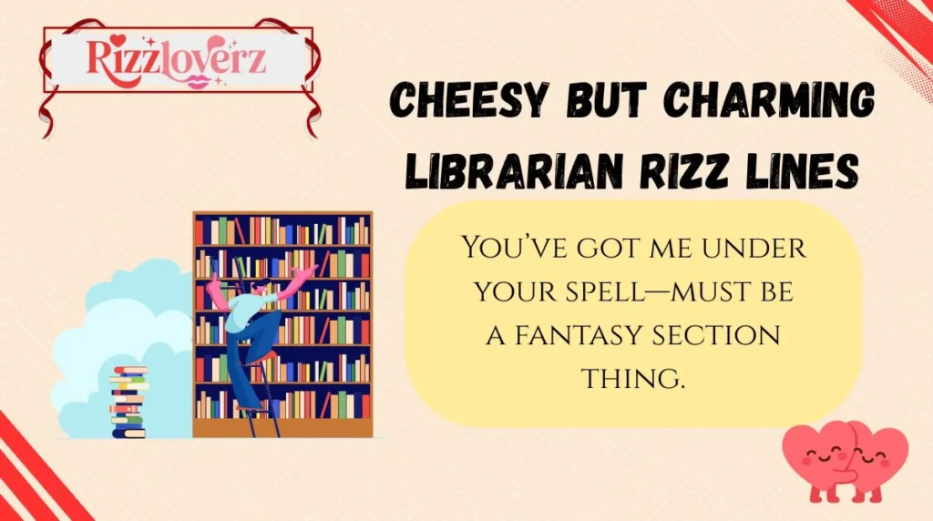 Cheesy but Charming Librarian Rizz Lines