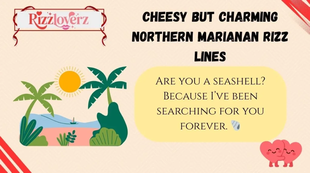 Cheesy but Charming Northern Marianan Rizz Lines