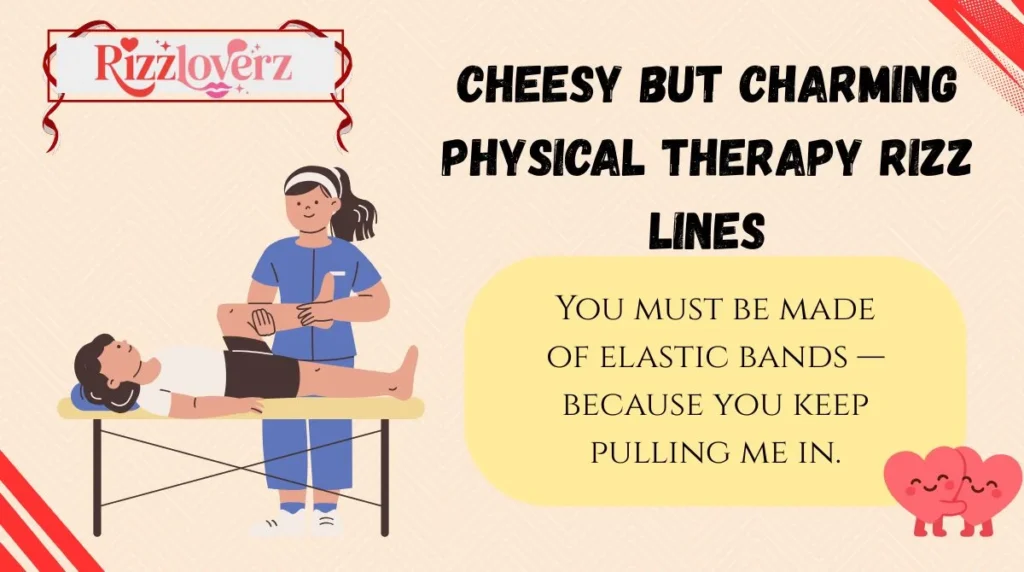 Cheesy but Charming Physical Therapy Rizz Lines