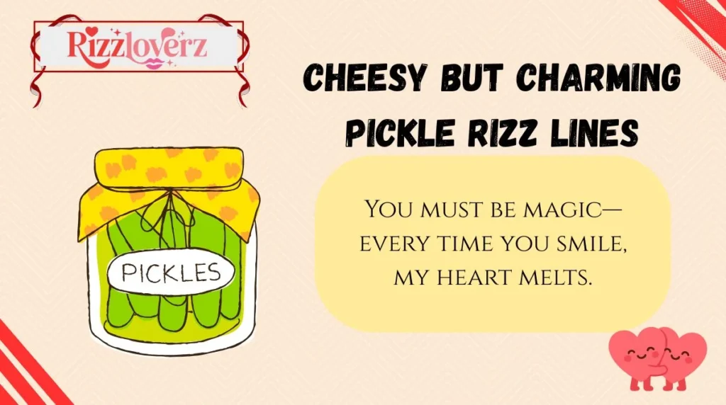 Cheesy but Charming Pickle Rizz Lines