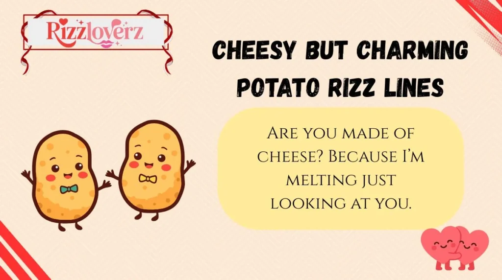 Cheesy but Charming Potato Rizz Lines